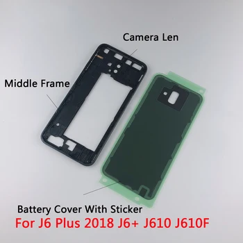 Locuințe Caz Pentru Samsung Galaxy J6 Plus 2018 J6+ J610 J610F Mijlocul Cadru + Baterie Ușa din Spate a Acoperi Cu Autocolant+ Camera Len s