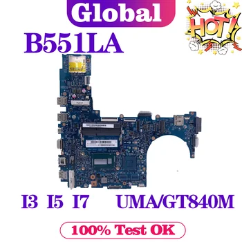 Notebook B551LA Placa de baza Pentru ASUS PRO B551LG B551L B551 Placa de baza Laptop i3 i5 i7 UMA/GT840M PLACA de baza DDR3